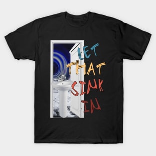 Let That Sink In - Elon musk T-Shirt